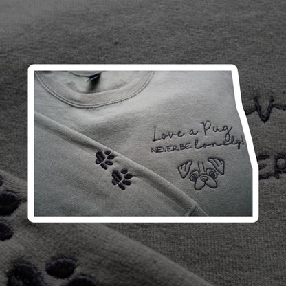 Love a Pug, Never Be Lonely Sweatshirt, Dog Lover Gift, Pug Lovers, Pawprint Sleeve, High Quality Sweatshirt