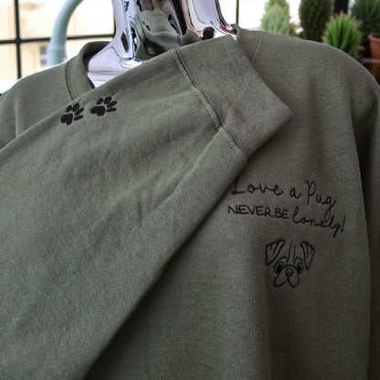 Love a Pug, Never Be Lonely Sweatshirt, Dog Lover Gift, Pug Lovers, Pawprint Sleeve, High Quality Sweatshirt